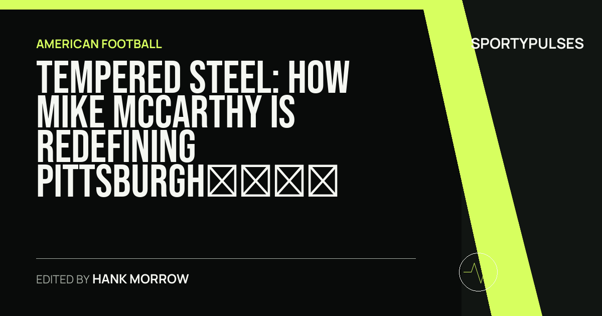 SportyPulses story card for Tempered Steel: How Mike McCarthy is Redefining Pittsburgh’s Camp Physicality Without Live Tackling