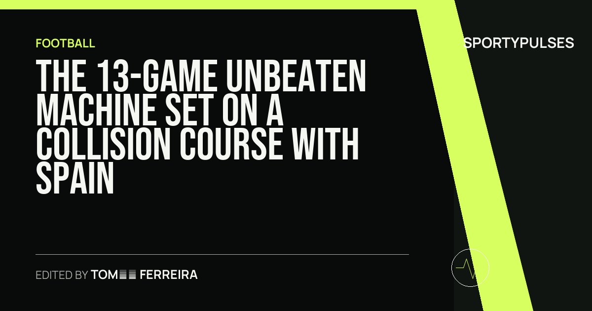 Image accompanying coverage of The 13-Game Unbeaten Machine Set on a Collision Course With Spain