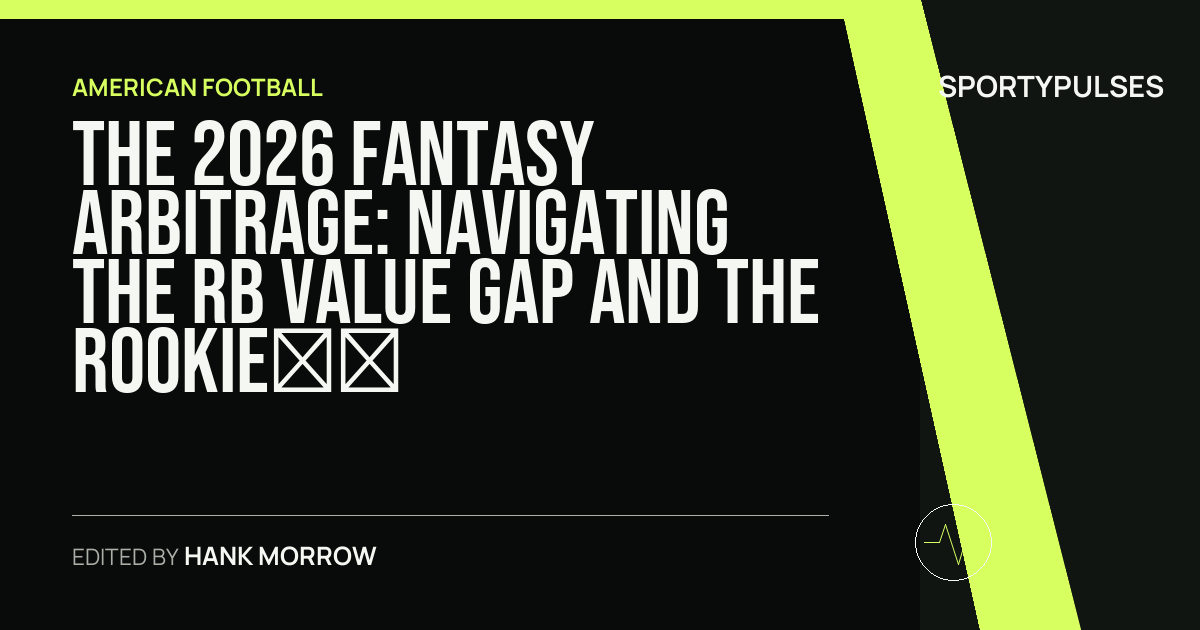 SportyPulses story card for The 2026 Fantasy Arbitrage: Navigating the RB Value Gap and the Rookie Surge