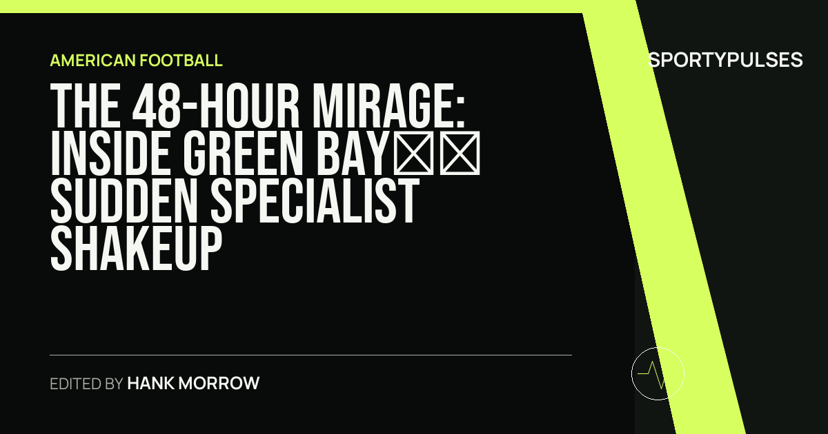 Image accompanying coverage of The 48-Hour Mirage: Inside Green Bay’s Sudden Specialist Shakeup