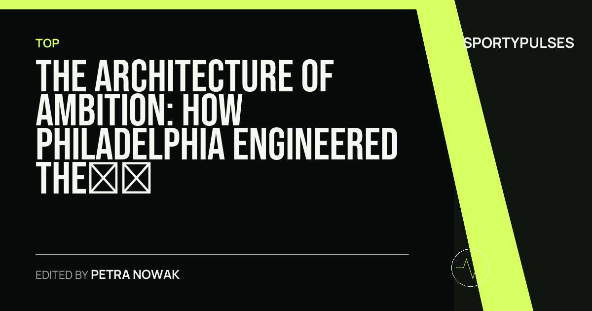 SportyPulses story card for The Architecture of Ambition: How Philadelphia Engineered the Ultimate Sports Ecosystem
