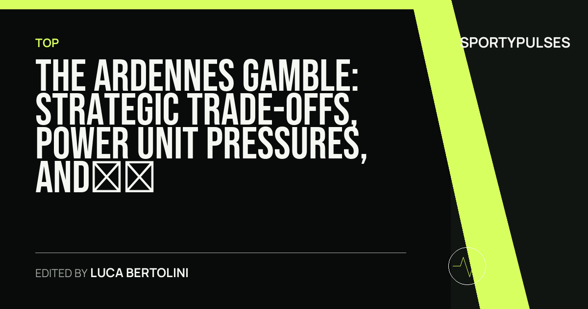 Image accompanying coverage of The Ardennes Gamble: Strategic Trade-Offs, Power Unit Pressures, and the 2026 Belgian Grand Prix at Spa