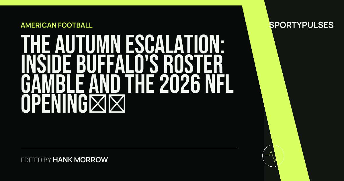 SportyPulses story card for The Autumn Escalation: Inside Buffalo's Roster Gamble and the 2026 NFL Opening Landscape