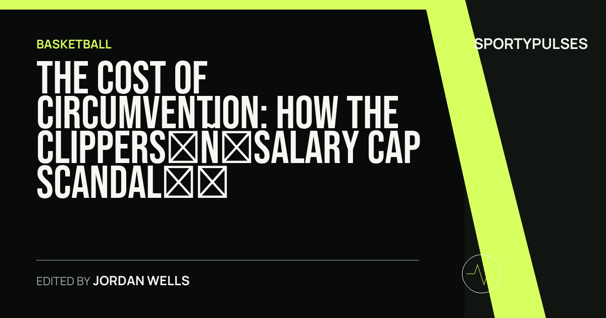 SportyPulses story card for The Cost of Circumvention: How the Clippers’ Salary Cap Scandal Hollowed Out a Franchise