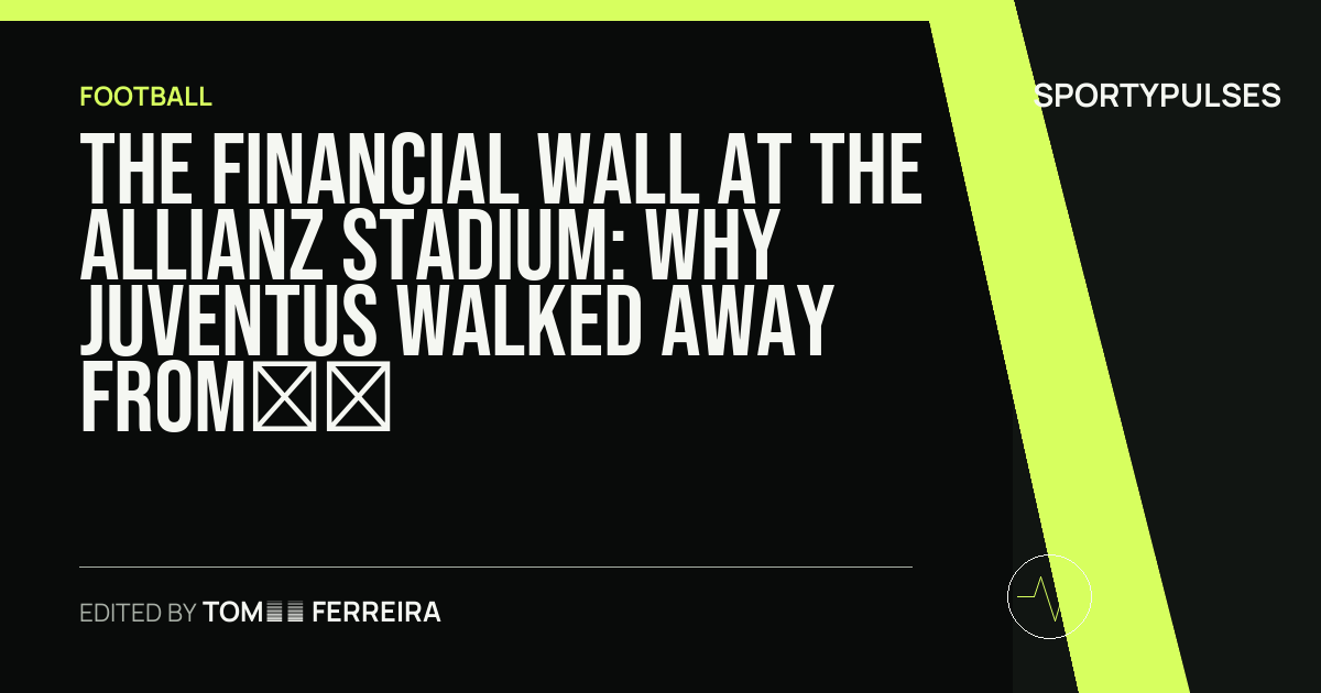 Image accompanying coverage of The Financial Wall at the Allianz Stadium: Why Juventus Walked Away from Emiliano Martinez
