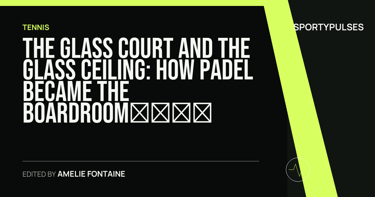Image accompanying coverage of The Glass Court and the Glass Ceiling: How Padel Became the Boardroom’s New Arena