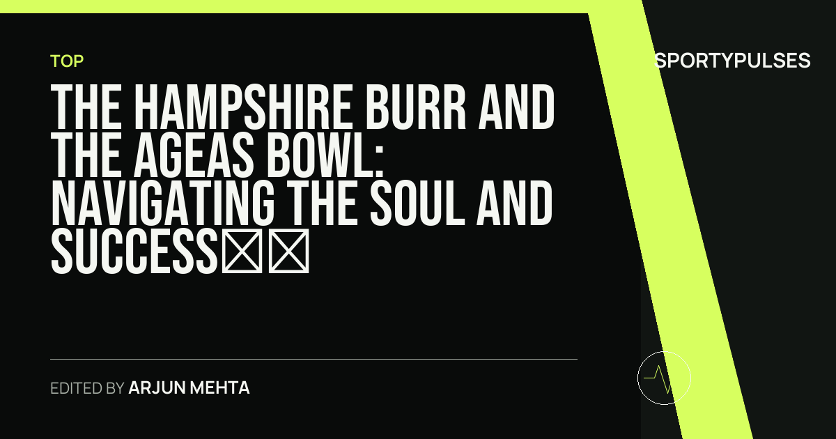 SportyPulses story card for The Hampshire Burr and the Ageas Bowl: Navigating the Soul and Success of a Cricket Stronghold