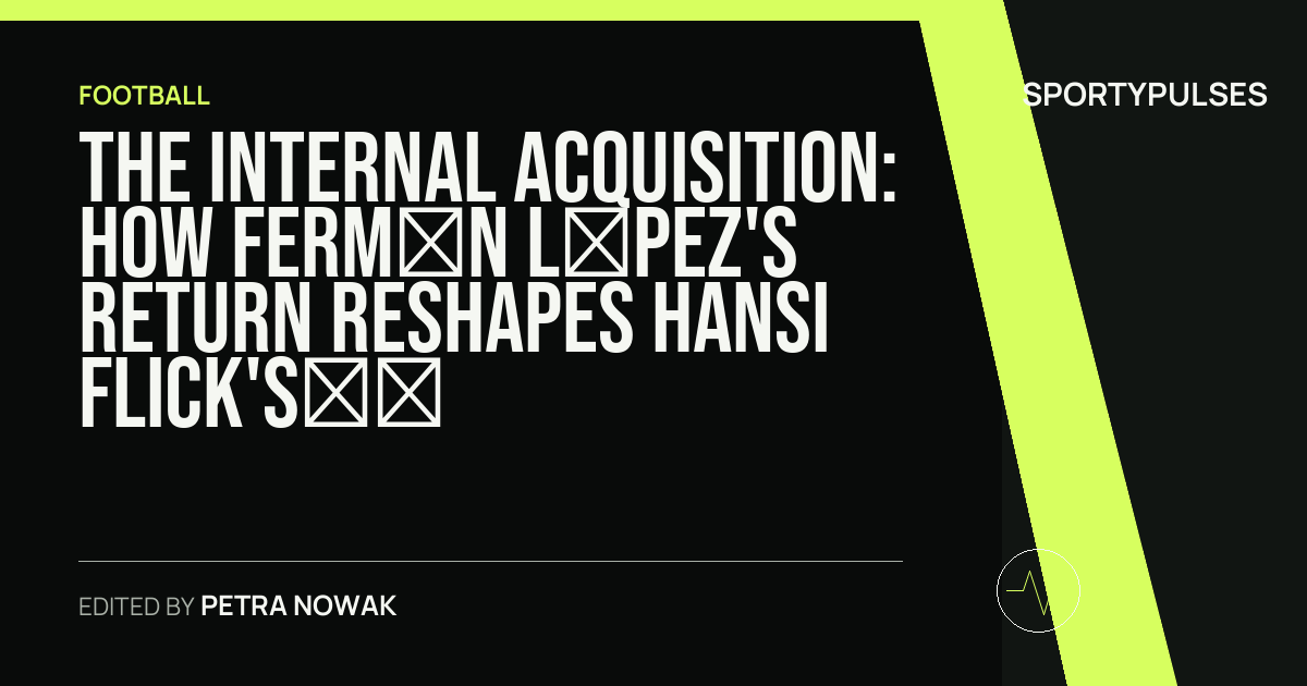 SportyPulses story card for The Internal Acquisition: How Fermín López's Return Reshapes Hansi Flick's Midfield Machinery