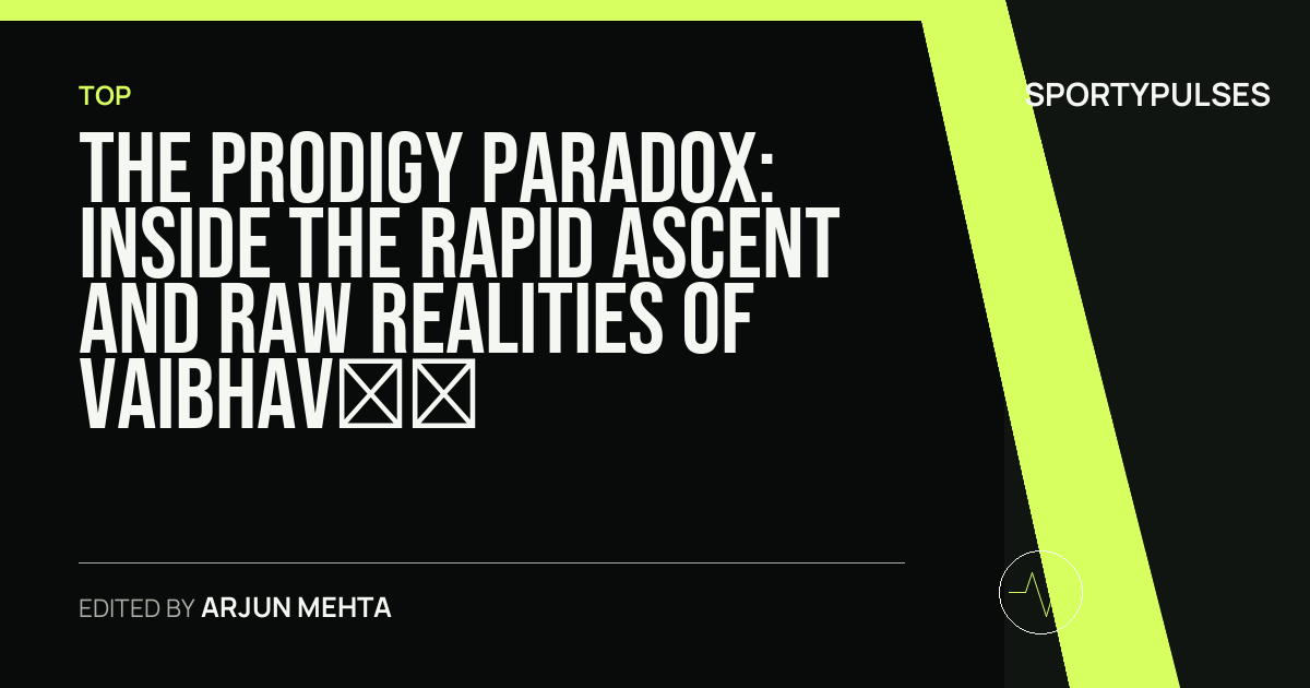 SportyPulses story card for The Prodigy Paradox: Inside the Rapid Ascent and Raw Realities of Vaibhav Sooryavanshi