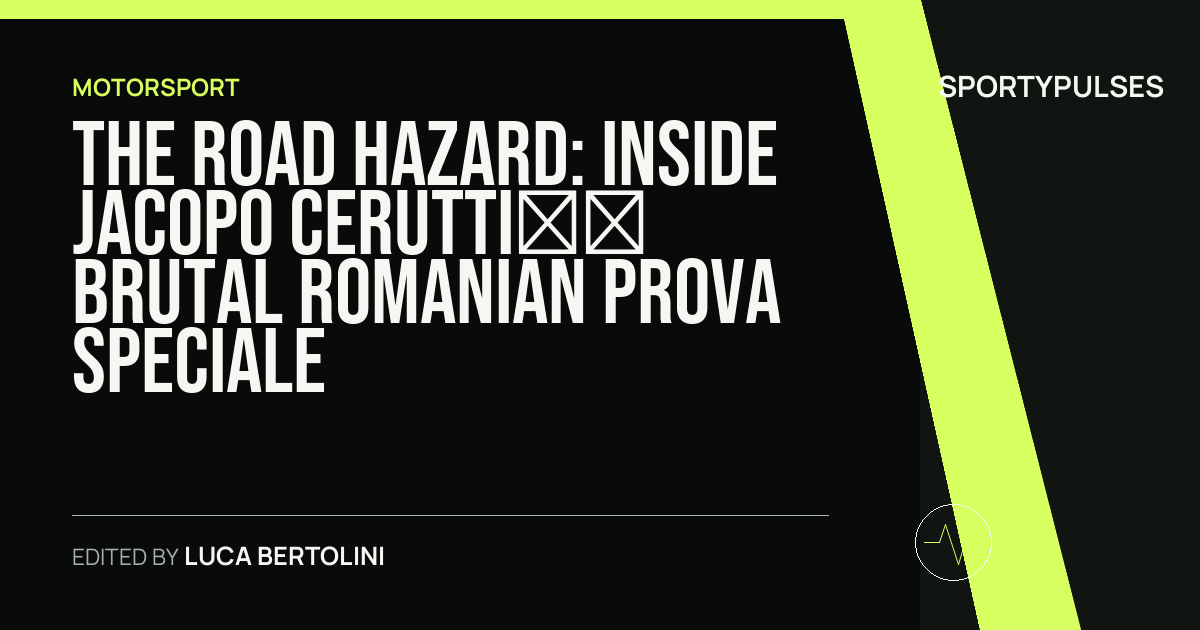 SportyPulses story card for The Road Hazard: Inside Jacopo Cerutti’s Brutal Romanian Prova Speciale
