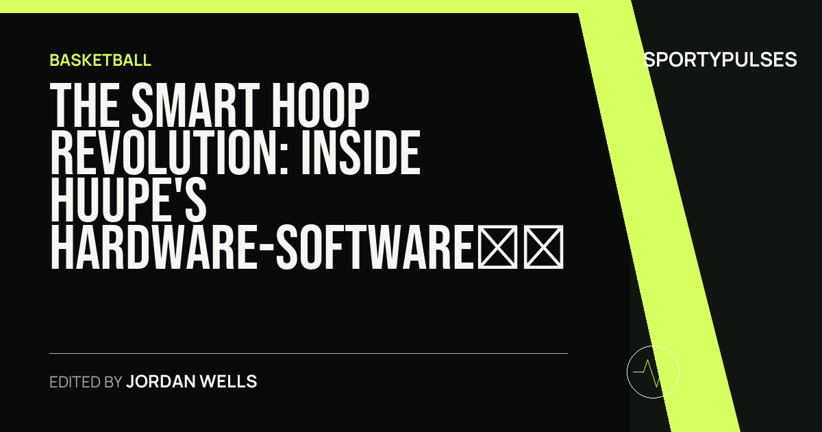 Image accompanying coverage of The Smart Hoop Revolution: Inside Huupe's Hardware-Software Integration