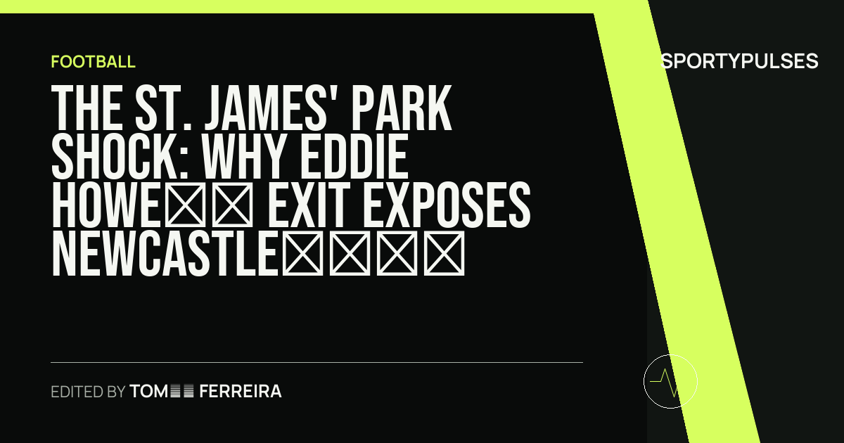 SportyPulses story card for The St. James' Park Shock: Why Eddie Howe’s Exit Exposes Newcastle’s Structural Fracture