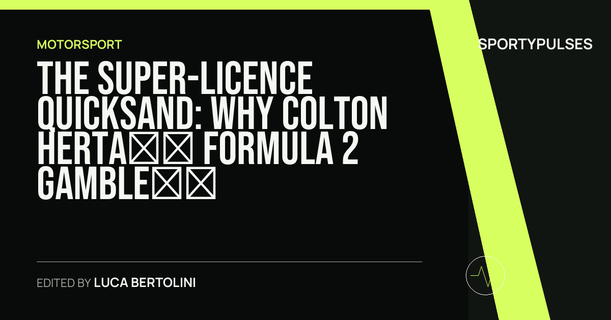 SportyPulses story card for The Super-Licence Quicksand: Why Colton Herta’s Formula 2 Gamble is Stalling