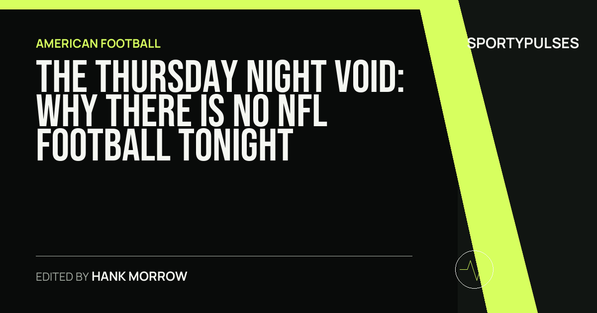 SportyPulses story card for The Thursday Night Void: Why There Is No NFL Football Tonight