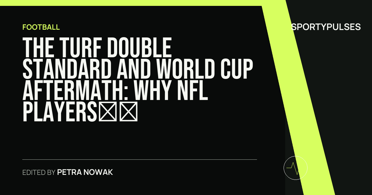 SportyPulses story card for The Turf Double Standard and World Cup Aftermath: Why NFL Players Are Demanding Grass