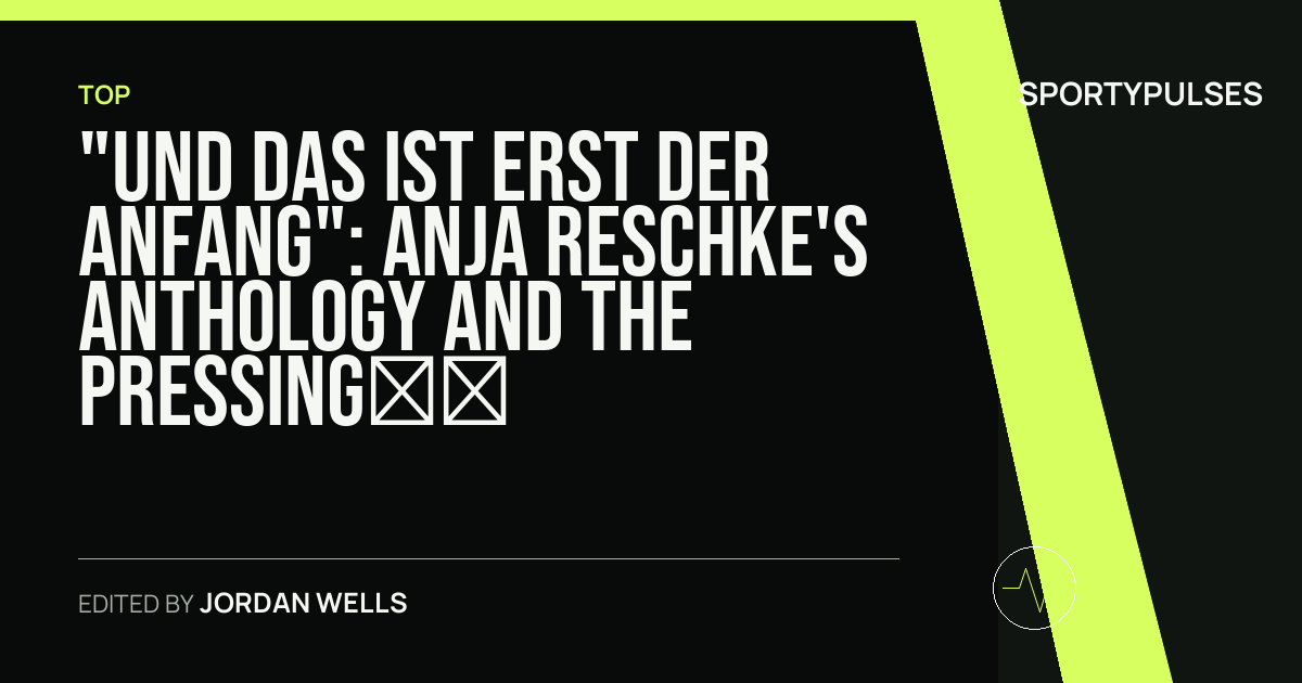 SportyPulses story card for "Und das ist erst der Anfang": Anja Reschke's Anthology and the Pressing Realities of 21st-Century Migration