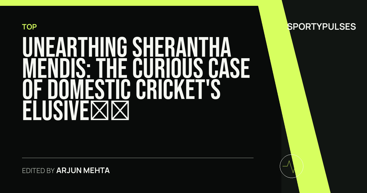 SportyPulses story card for Unearthing Sherantha Mendis: The Curious Case of Domestic Cricket's Elusive Profiles