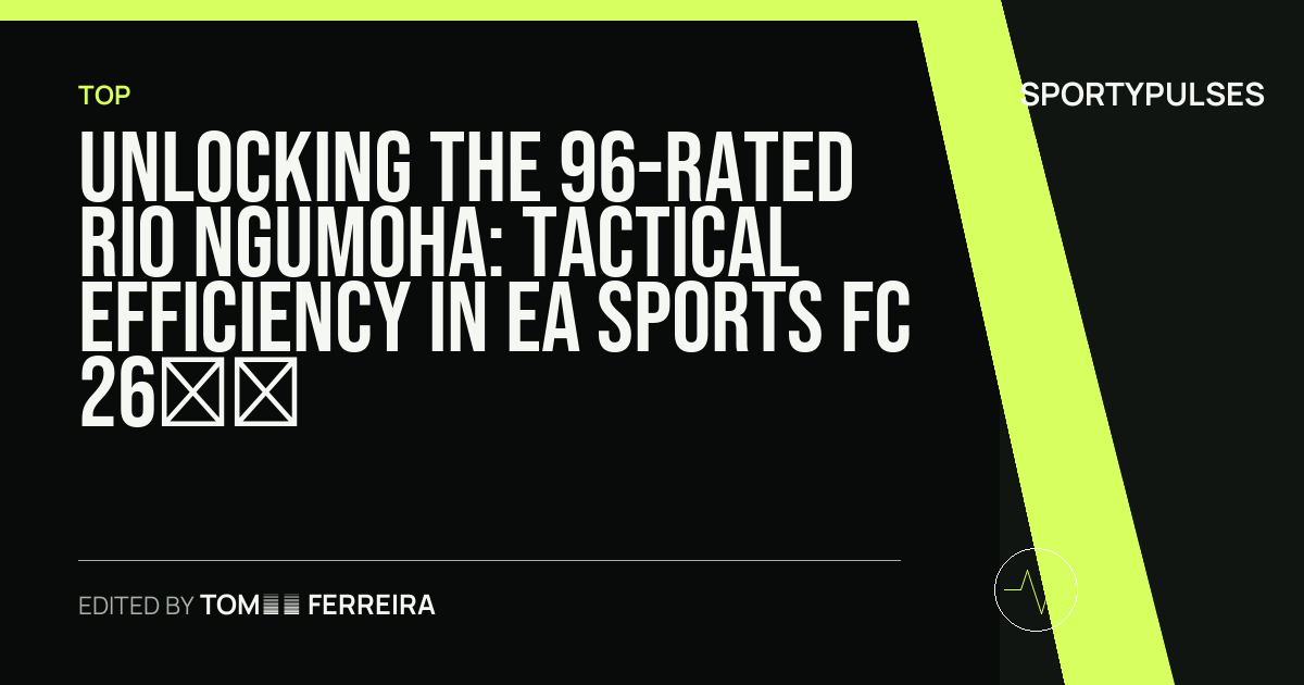 SportyPulses story card for Unlocking the 96-Rated Rio Ngumoha: Tactical Efficiency in EA Sports FC 26 Season 9