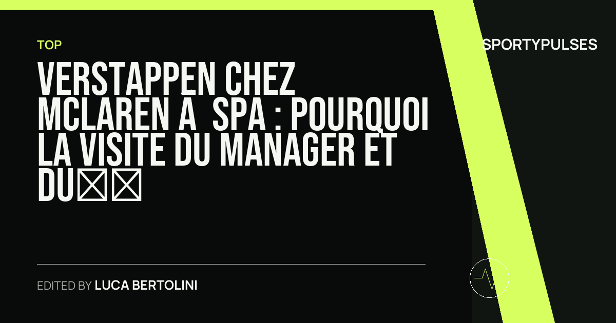 SportyPulses story card for Verstappen chez McLaren à Spa : pourquoi la visite du manager et du père fait spéculer le paddock