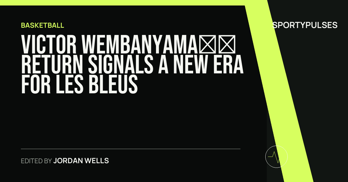 Image accompanying coverage of Victor Wembanyama’s Return Signals a New Era for Les Bleus