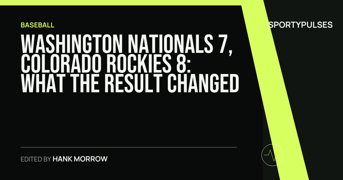 Washington Nationals 7, Colorado Rockies 8: what the result changed
