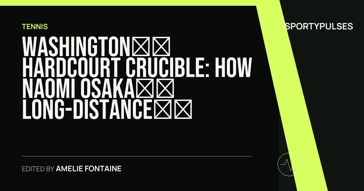Image accompanying coverage of Washington’s Hardcourt Crucible: How Naomi Osaka’s Long-Distance Surge Ended Elisabetta Cocciaretto’s Run
