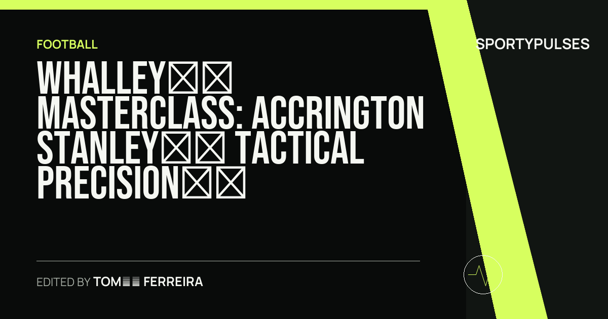 Image accompanying coverage of Whalley’s Masterclass: Accrington Stanley’s Tactical Precision Overwhelms Cheltenham