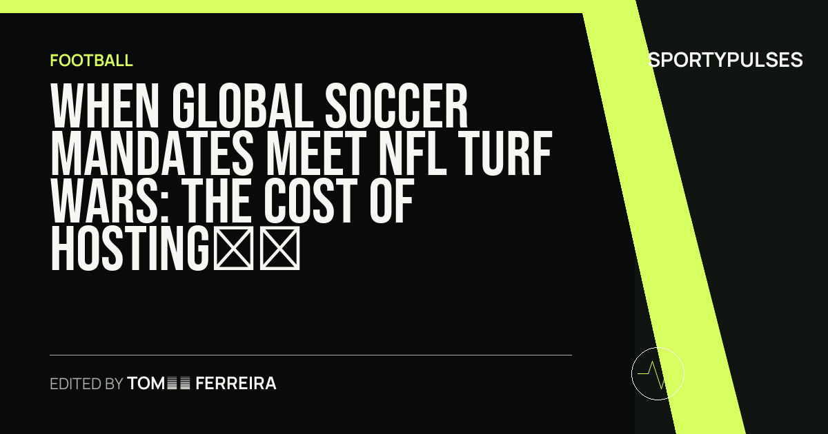 Image accompanying coverage of When Global Soccer Mandates Meet NFL Turf Wars: The Cost of Hosting the 2026 World Cup