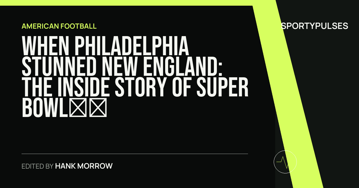 SportyPulses story card for When Philadelphia Stunned New England: The Inside Story of Super Bowl LII