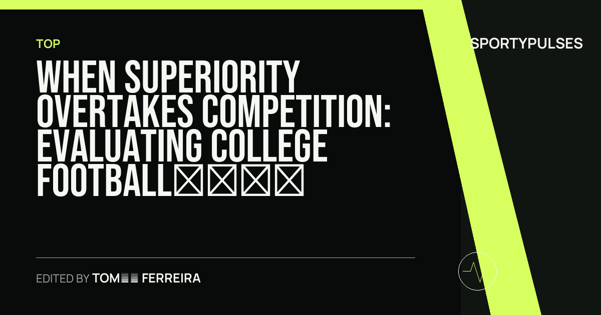 Image accompanying coverage of When Superiority Overtakes Competition: Evaluating College Football’s Single-Season Giants