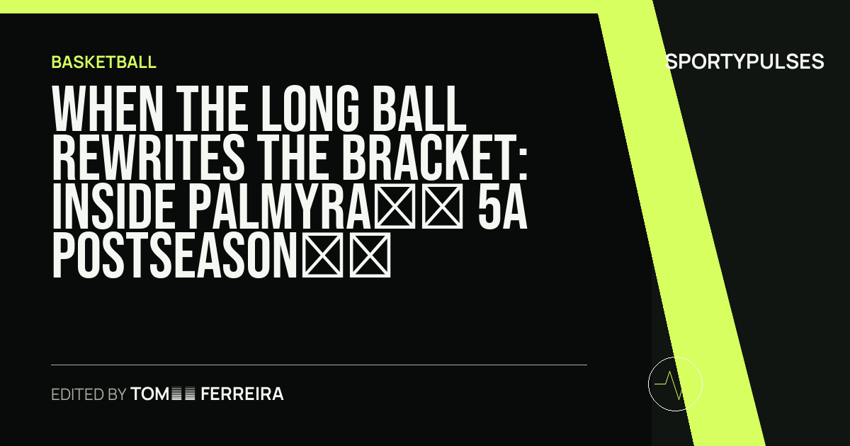 SportyPulses story card for When the Long Ball Rewrites the Bracket: Inside Palmyra’s 5A Postseason Masterclass
