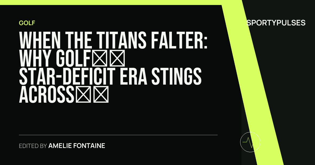 Image accompanying coverage of When the Titans Falter: Why Golf’s Star-Deficit Era Stings Across the Summer Landscape