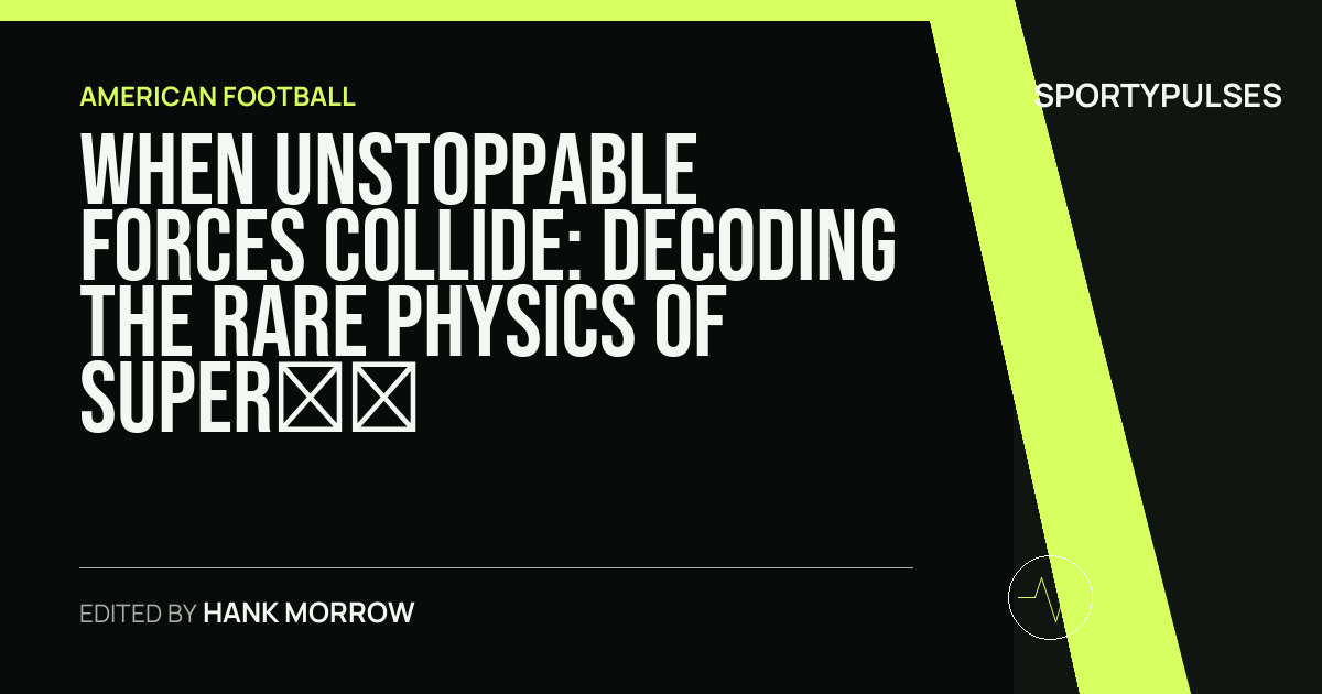 SportyPulses story card for When Unstoppable Forces Collide: Decoding the Rare Physics of Super Bowl LX