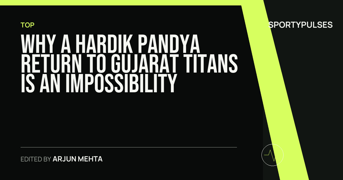 SportyPulses story card for Why a Hardik Pandya Return to Gujarat Titans Is an Impossibility