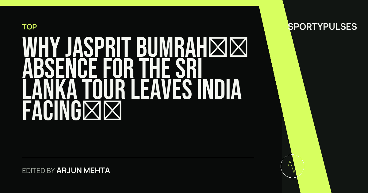 Image accompanying coverage of Why Jasprit Bumrah’s Absence for the Sri Lanka Tour Leaves India Facing a Multi-Front Crisis