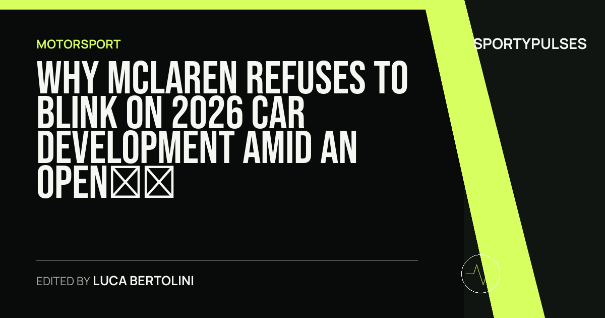 Image accompanying coverage of Why McLaren Refuses to Blink on 2026 Car Development Amid an Open Championship Fight